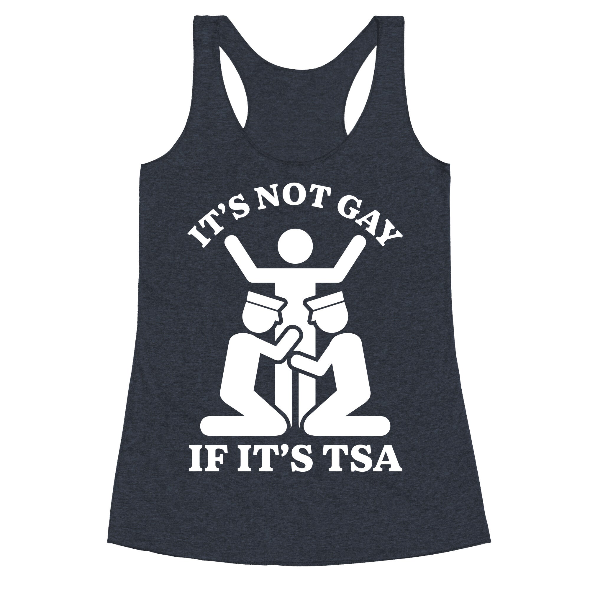 Its Not Gay If Its TSA Racerback Tank